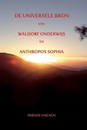 De Universele Bron Van Waldorf Onderwijs En Anthropos Sophia, Boeken, Ophalen of Verzenden, Nieuw, Miriam Haenen
