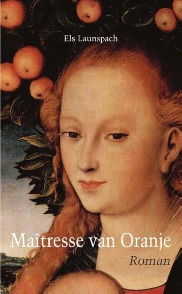 Maîtresse van Oranje - Els Launspach 9789062659265, Verzenden, Gelezen, Els Launspach
