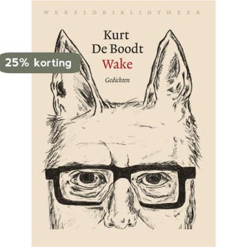 Wake - Kurt De Boodt 9789028450134, Verzenden, Zo goed als nieuw, Kurt De Boodt