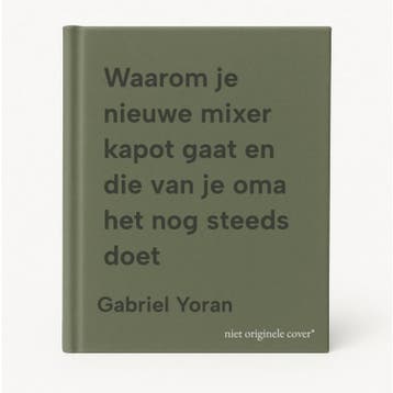 Waarom je nieuwe mixer kapot gaat en die van je oma het nog, Verzenden, Zo goed als nieuw, Gabriel Yoran