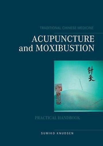 9788743031932 Acupuncture and Moxibustion, Verzenden, Nieuw, Sumiko Knudsen