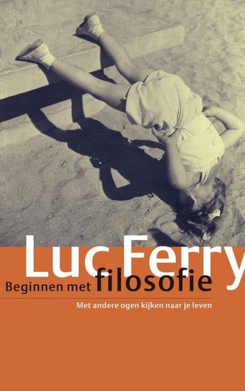 Beginnen met filosofie - Luc Ferry 9789029565226, Boeken, Verzenden, Gelezen, Luc Ferry
