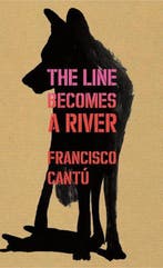 Cantú, F: Line Becomes A River 9781847925220 Francisco Cantú, Verzenden, Gelezen, Francisco Cantú