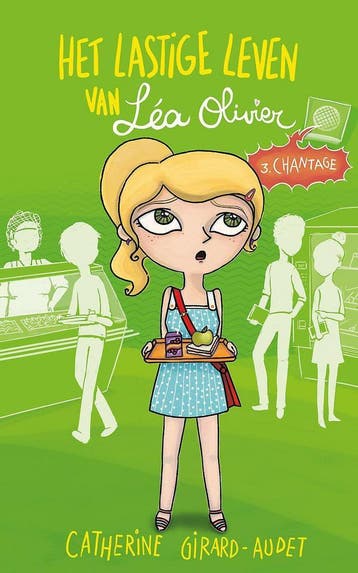 Chantage / Het lastige leven van Léa Olivier / 3, Verzenden, Gelezen, Catherine Girard-Audet
