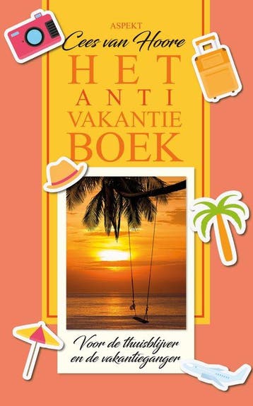 Het Anti-Vakantieboek - Cees van Hoore 9789464873214, Verzenden, Zo goed als nieuw, Cees van Hoore