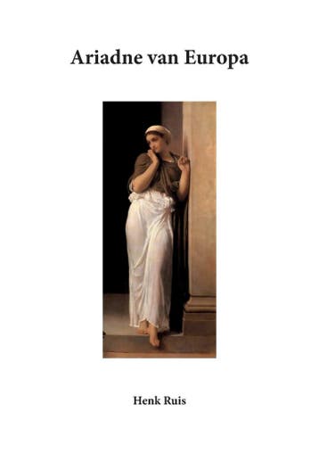 Ariadne van Europa - Henk Ruis 9789083048802, Verzenden, Zo goed als nieuw, Henk Ruis