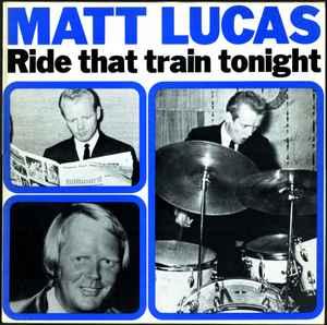 LP gebruikt - Matt Lucas - Ride That Train Tonight, Verzenden, Zo goed als nieuw