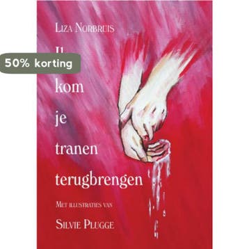 Ik kom je tranen terugbrengen 9789402246063 Liza Norbruis, Verzenden, Zo goed als nieuw, Liza Norbruis
