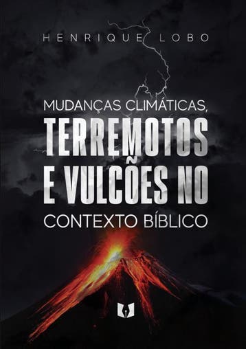 As Mudança Climáticas, Terremotos E Vulcões No Contexto Bíbl, Ophalen of Verzenden, Nieuw, Henrique Lobo