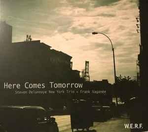 cd - Steven Delannoye New York Trio - Here Comes Tomorrow, Verzenden, Zo goed als nieuw