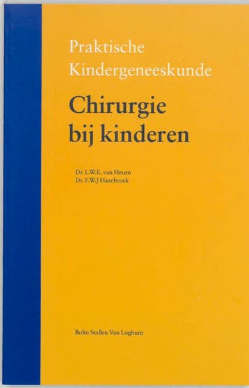 Chirurgie bij kinderen / Praktische kindergeneeskunde, Verzenden, Zo goed als nieuw, L.W.E. Heurn