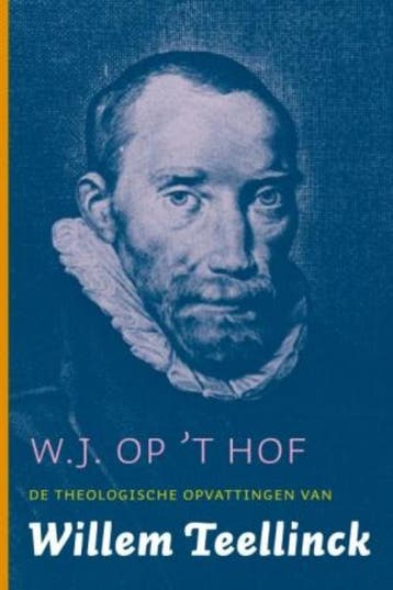 De theologische opvattingen van Willem Teellinck, Verzenden, Gelezen, W.J. op 't Hof