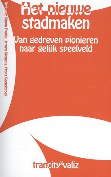 Het nieuwe stadmaken - Frans Soeterbroek 9789492095053, Verzenden, Zo goed als nieuw, Frans Soeterbroek