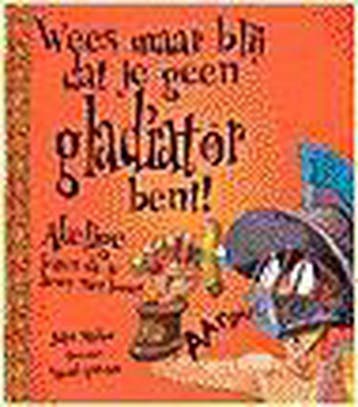 Wees maar blij dat je geen gladiator bent ! - John Malam, Verzenden, Gelezen, John Malam