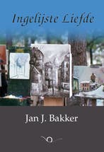 Ingelijste Liefde 9789083043777 Jan J. Bakker, Verzenden, Gelezen, Jan J. Bakker