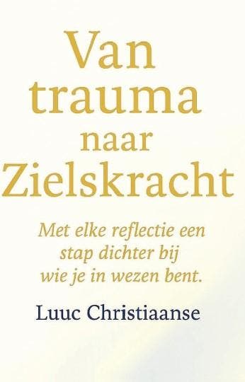 Van Trauma Naar Zielskracht | Luuc Christiaanse | Nieuw, Ophalen of Verzenden, Nieuw, Luuc Christiaanse