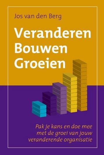 Veranderen Bouwen Groeien - Jos van den Berg 9789493187481, Boeken, Verzenden, Zo goed als nieuw, Jos van den Berg