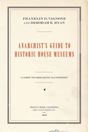 Anarchists Guide to Historic House Museums 9781629581712, Verzenden, Zo goed als nieuw, Franklin D. Vagnone