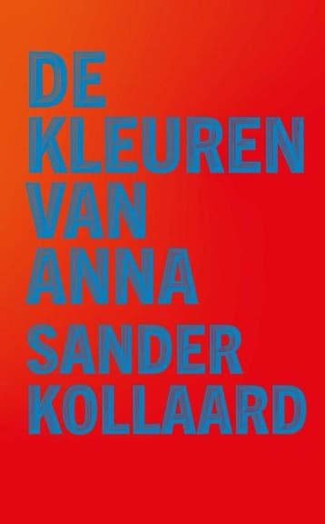 De kleuren van Anna | 9789028213074 | Sander Kollaard, Ophalen of Verzenden, Zo goed als nieuw, Sander Kollaard
