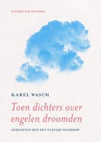 Toen dichters over engelen droomden | 9789493214422 | Karel, Zo goed als nieuw, Karel Wasch