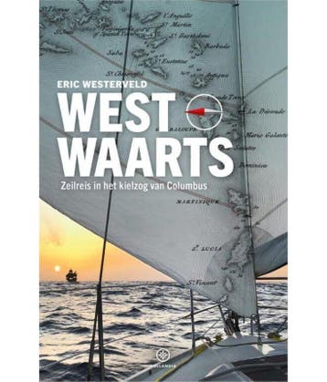 Westwaarts. Zeilreis in het kielzog van Columbus - Eric West, Ophalen of Verzenden, Nieuw