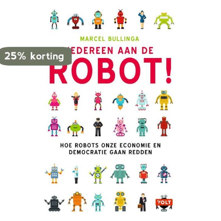 Iedereen aan de robot! 9789021412795 Marcel Bullinga, Boeken, Economie, Management en Marketing, Gelezen, Verzenden