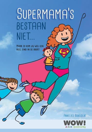Supermamas bestaan niet... - Annelies Bobeldijk, Verzenden, Gelezen, Annelies Bobeldijk