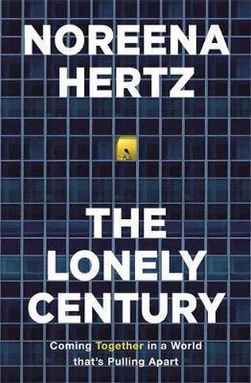 The Lonely Century Coming Together in a World thats Pulling, Boeken, Verzenden, Gelezen, Noreena Hertz