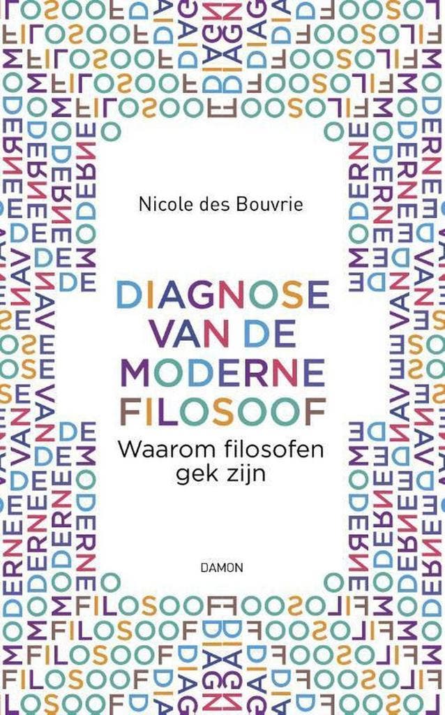 Diagnose van de moderne filosoof - Nicole des Bouvrie, Boeken, Filosofie, Zo goed als nieuw, Verzenden