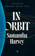 In Orbit 9789403135625 Samantha Harvey, Boeken, Ophalen of Verzenden, Nieuw, Samantha Harvey