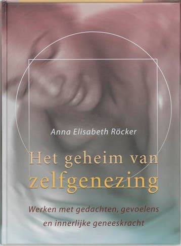 Het geheim van zelfgenezing - A.E. Rocker 9789020243840, Verzenden, Zo goed als nieuw, A.E. Rocker