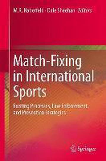 Match-Fixing in International Sports 9783319025810, Verzenden, Zo goed als nieuw, M.R. Haberfeld