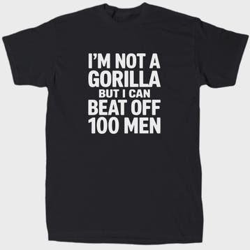 Grappig T-shirt: 'Ik ben geen Gorilla, maar ik kan 100 manne