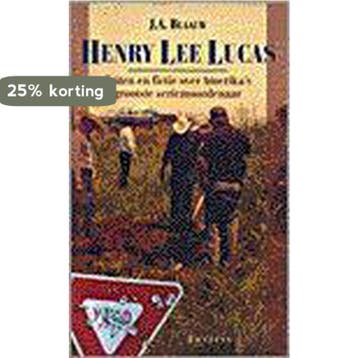 Henry Lee Lucas - J.A. Blaauw 9789026115271, Verzenden, Gelezen, J.A. Blaauw
