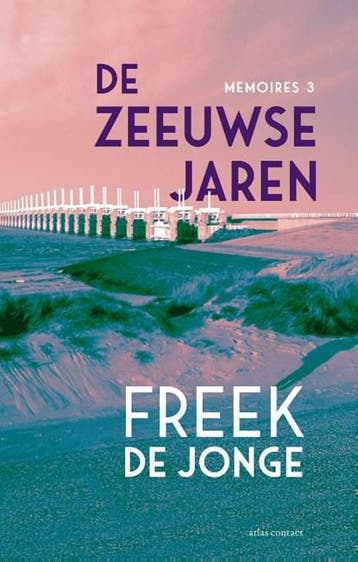 De Zeeuwse jaren | 9789025476052 | Freek de Jonge, Boeken, Ophalen of Verzenden, Zo goed als nieuw, Freek de Jonge