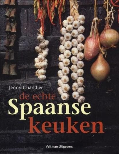 De echte Spaanse keuken | 9789059208131 | CHANDLER, J., Boeken, Kookboeken, Zo goed als nieuw
