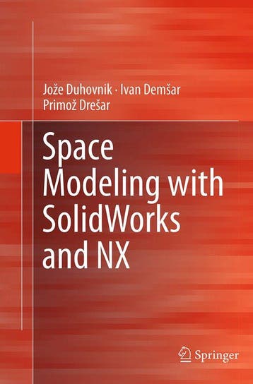 9783319381435 Space Modeling With Solidworks and Nx, Verzenden, Nieuw, Joze Duhovnik