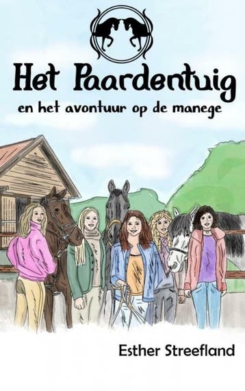 Het Paardentuig en het avontuur op de manege 9789464650600, Boeken, Verzenden, Zo goed als nieuw, Esther Streefland
