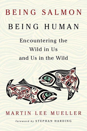 9781603587457 Being Salmon, Being Human Martin Lee Mueller, Verzenden, Nieuw, Martin Lee Mueller