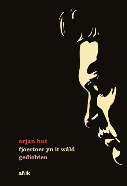 Fjoertoer yn it wâld | 9789493159389 | Arjan Hut, Boeken, Gedichten en Poëzie, Zo goed als nieuw