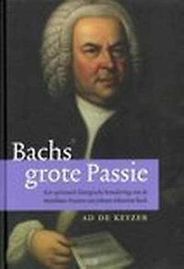 Bachs grote passie - Ad de Keyzer 9789493161238, Boeken, Verzenden, Zo goed als nieuw, Ad de Keyzer