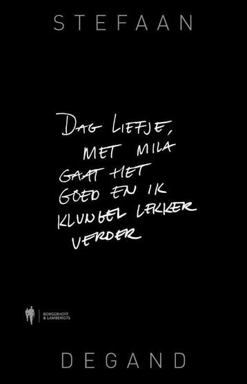 Dag Liefje, Met Mila Gaat Het Goed En Ik Klungel Lekker Verd, Ophalen of Verzenden, Nieuw, Stefaan Degand