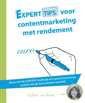 Experttips voor contentmarketing met rendement / Experttips, Verzenden, Gelezen, Esther van Vondel