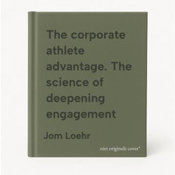 The corporate athlete advantage. The science of deepening, Verzenden, Zo goed als nieuw, Jom Loehr