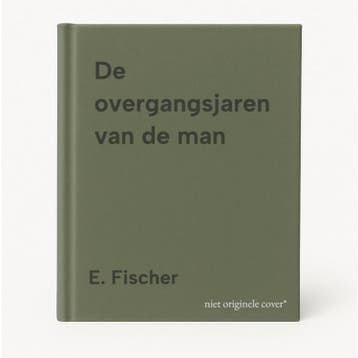 De overgangsjaren van de man - E. Fischer 9789024380909, Verzenden, Zo goed als nieuw, E. Fischer