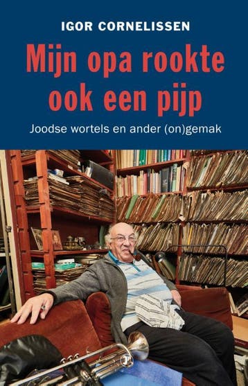 Mijn opa rookte ook een pijp - Igor Cornelissen, Verzenden, Zo goed als nieuw, Igor Cornelissen