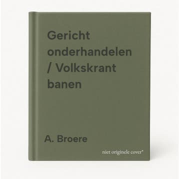 Gericht onderhandelen / Volkskrant banen - A. Broere, Boeken, Verzenden, Gelezen, A. Broere