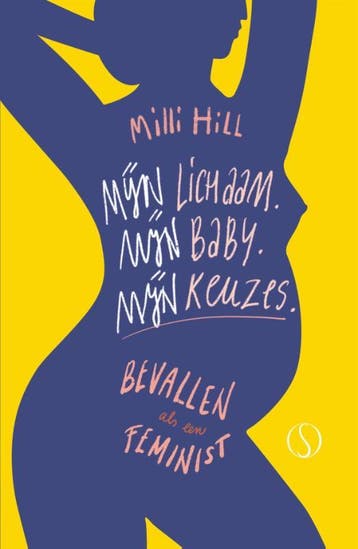 Mijn lichaam. Mijn baby. Mijn keuzes 9789492995742, Boeken, Verzenden, Gelezen, Milli Hill