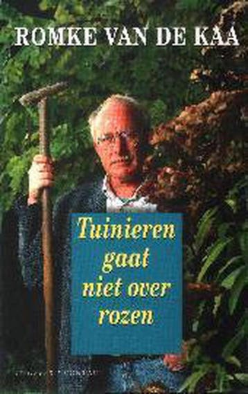 TUINIEREN GAAT NIET OVER ROZEN - R. van de Kaa 9789025405700, Verzenden, Zo goed als nieuw, R. van de Kaa