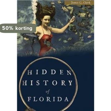 Hidden History of Florida - James C Clark 9781626199972, Verzenden, Gelezen, James C Clark